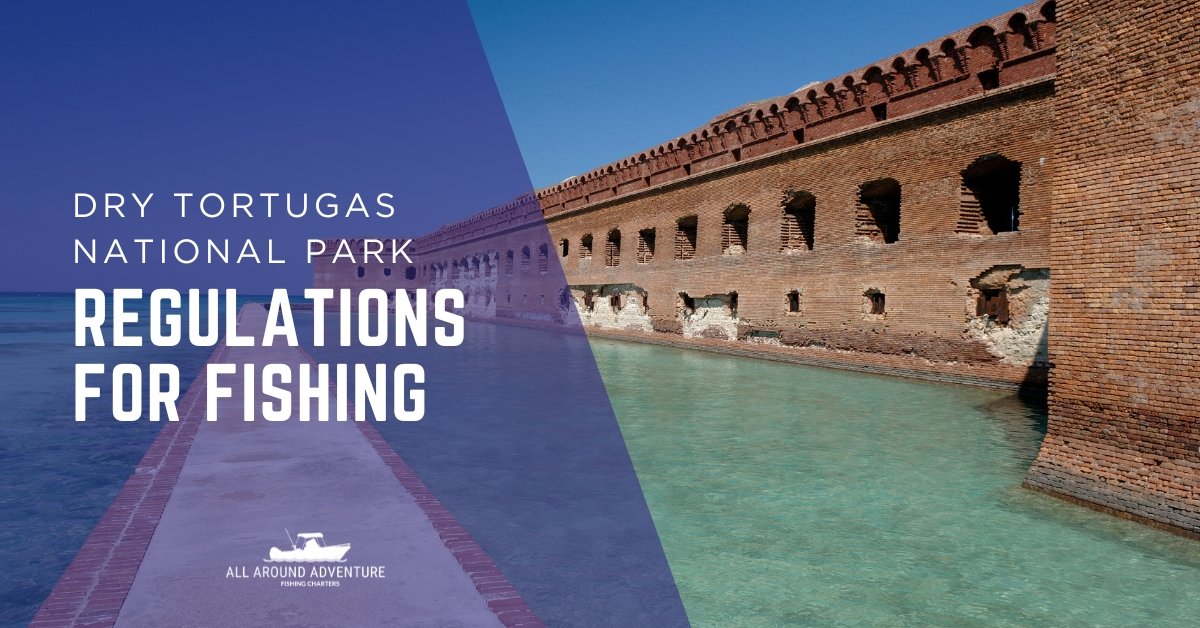 Dry Tortugas National Park Regulations for Fishing - All Around ...